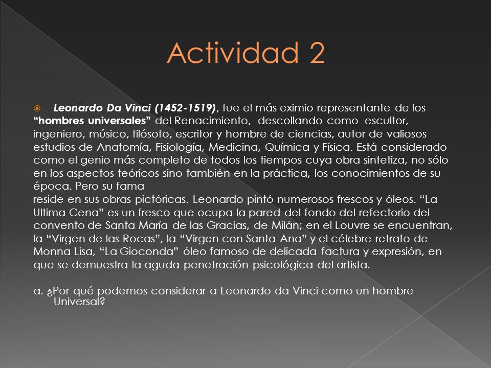 Actividad 2 Leonardo Da Vinci ( ), fue el más eximio representante de los.