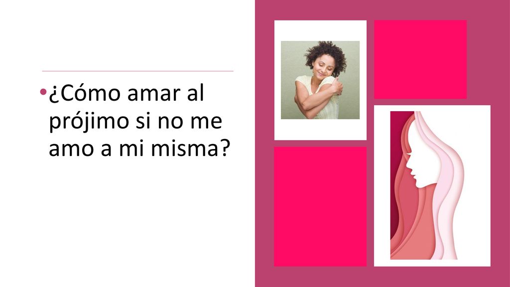 ¿Cómo amar al prójimo si no me amo a mi misma