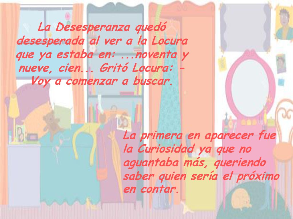 La Desesperanza quedó desesperada al ver a la Locura que ya estaba en: