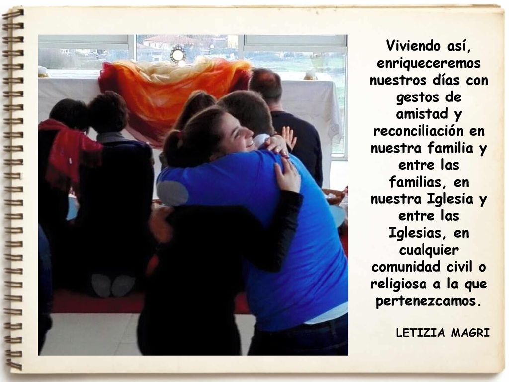 Viviendo así, enriqueceremos nuestros días con gestos de amistad y