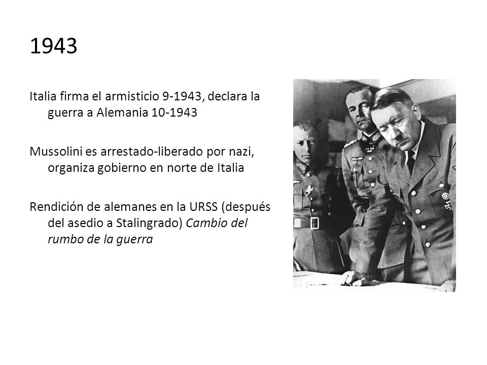 1943 Italia firma el armisticio , declara la guerra a Alemania