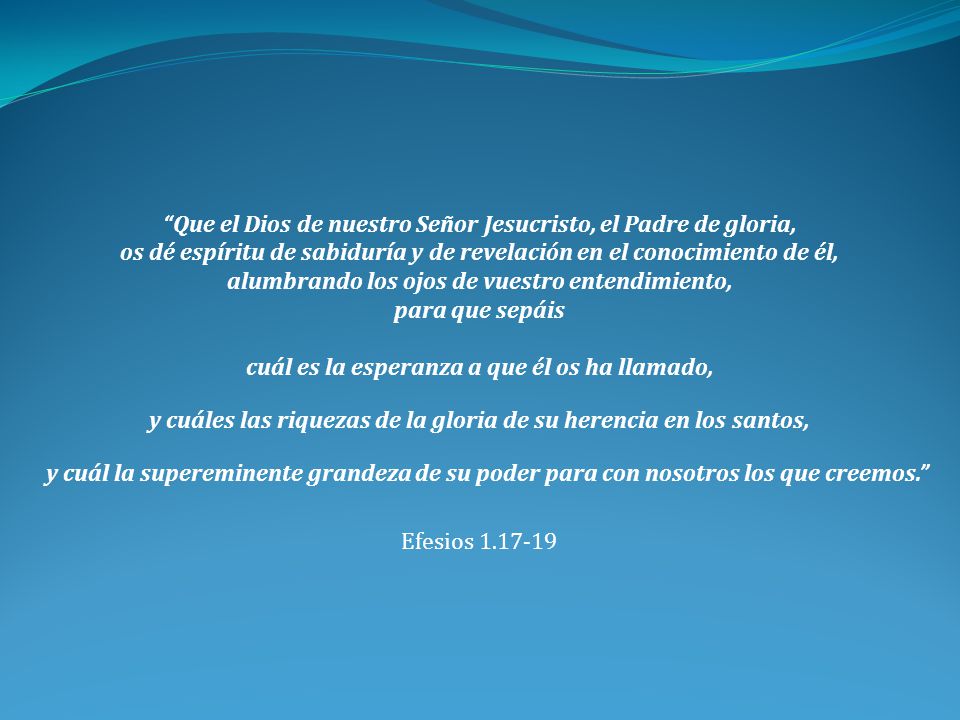 Que el Dios de nuestro Señor Jesucristo, el Padre de gloria,