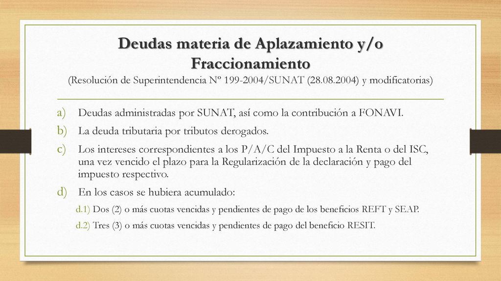Deudas materia de Aplazamiento y/o Fraccionamiento (Resolución de Superintendencia Nº /SUNAT ( ) y modificatorias)