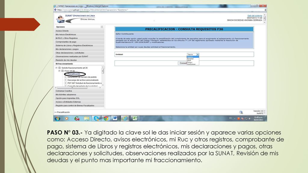 PASO N° 03.- Ya digitado la clave sol le das iniciar sesión y aparece varias opciones como: Acceso Directo, avisos electrónicos, mi Ruc y otros registros, comprobante de pago, sistema de Libros y registros electrónicos, mis declaraciones y pagos, otras declaraciones y solicitudes, observaciones realizados por la SUNAT, Revisión de mis deudas y el punto mas importante mi fraccionamiento.