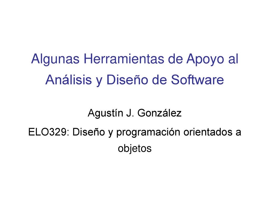 Algunas Herramientas de Apoyo al Análisis y Diseño de Software
