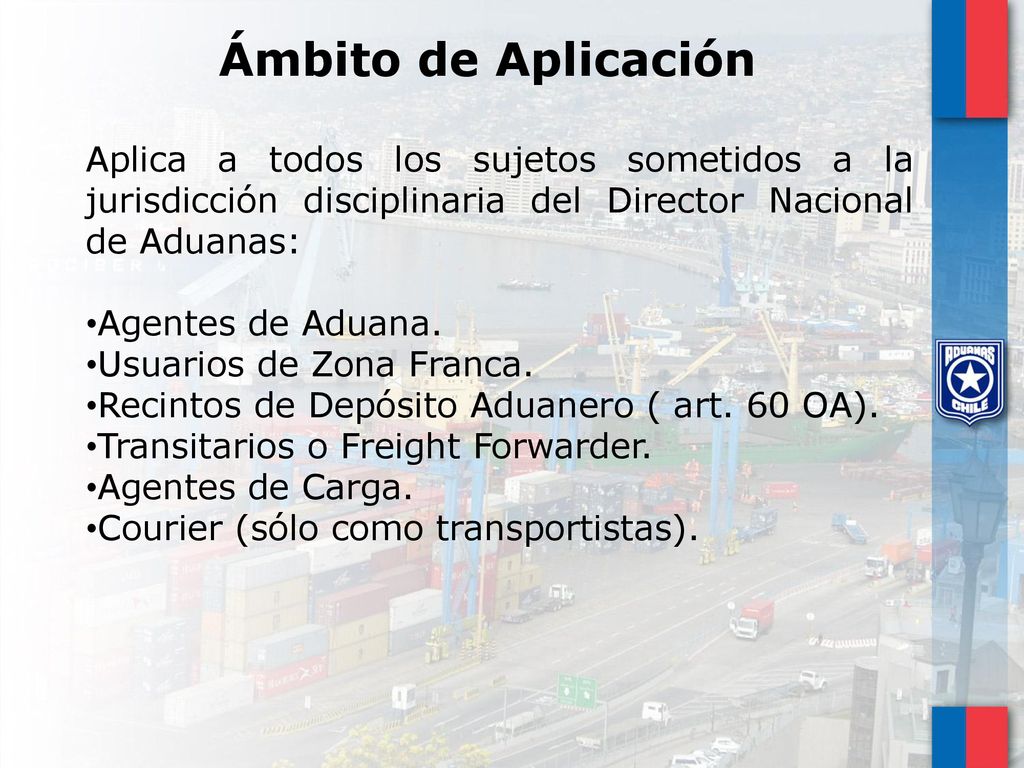 Ámbito de Aplicación Aplica a todos los sujetos sometidos a la jurisdicción disciplinaria del Director Nacional de Aduanas: