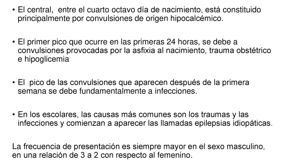 El central, entre el cuarto octavo día de nacimiento, está constituido principalmente por convulsiones de origen hipocalcémico.