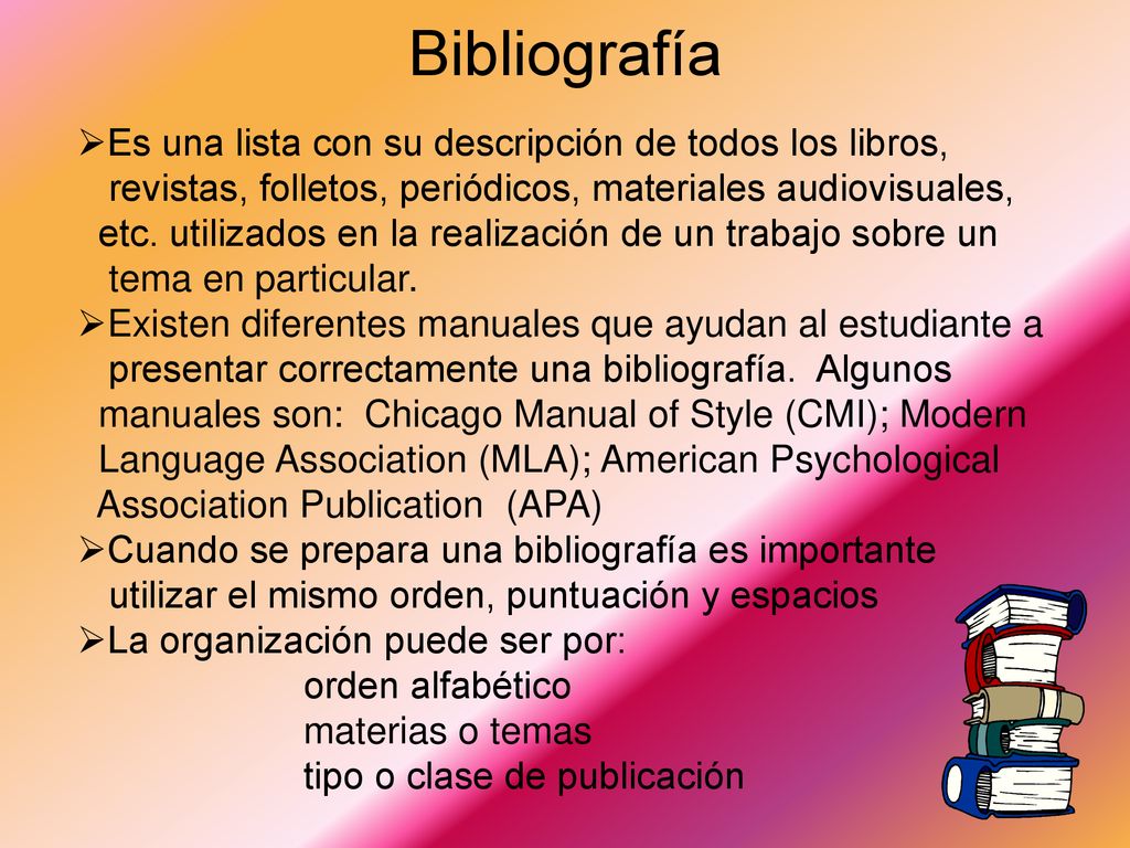 Bibliografía Es una lista con su descripción de todos los libros,