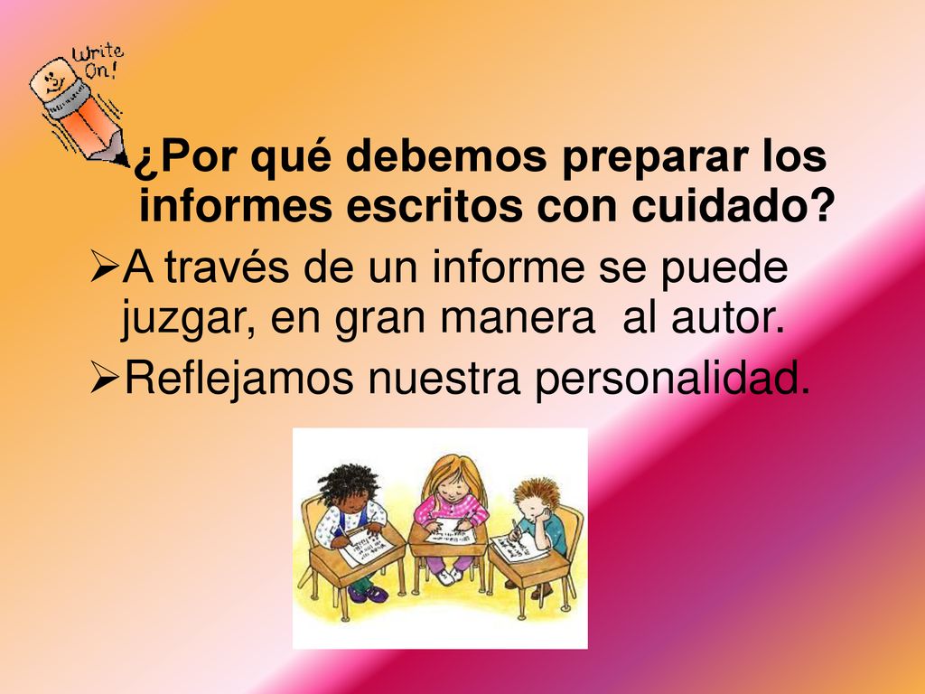 ¿Por qué debemos preparar los informes escritos con cuidado