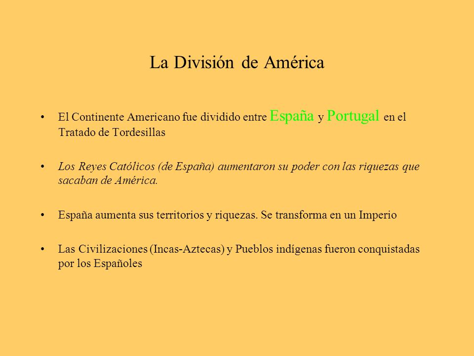 La División de América El Continente Americano fue dividido entre España y Portugal en el Tratado de Tordesillas.
