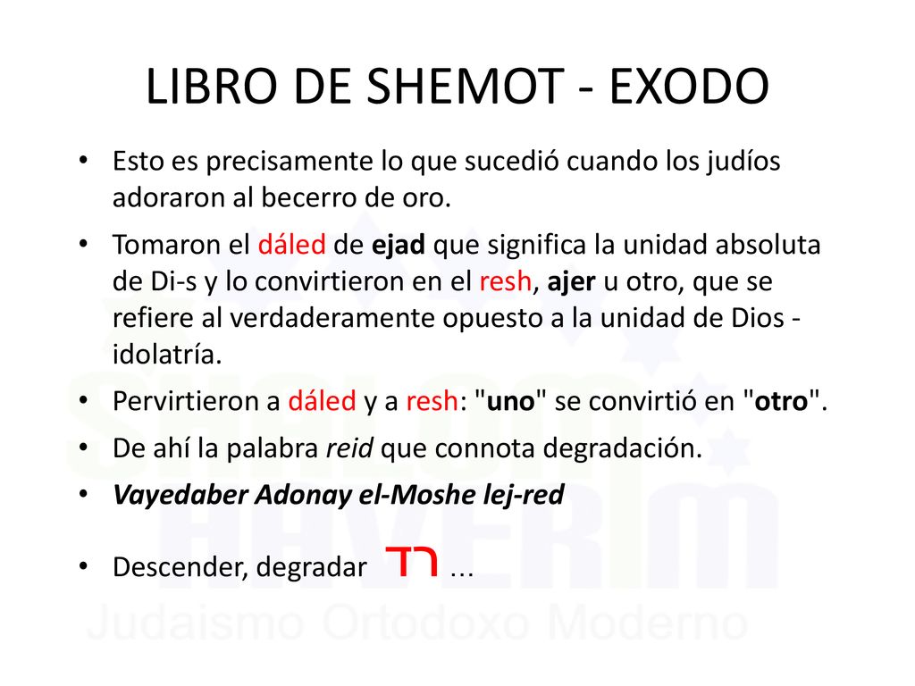 LIBRO DE SHEMOT - EXODO Esto es precisamente lo que sucedió cuando los judíos adoraron al becerro de oro.