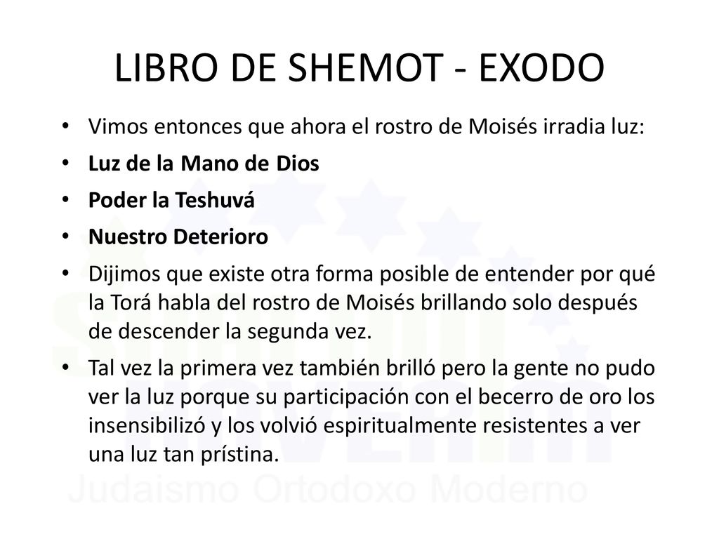 LIBRO DE SHEMOT - EXODO Vimos entonces que ahora el rostro de Moisés irradia luz: Luz de la Mano de Dios.