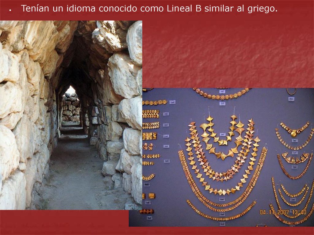 Tenían un idioma conocido como Lineal B similar al griego.