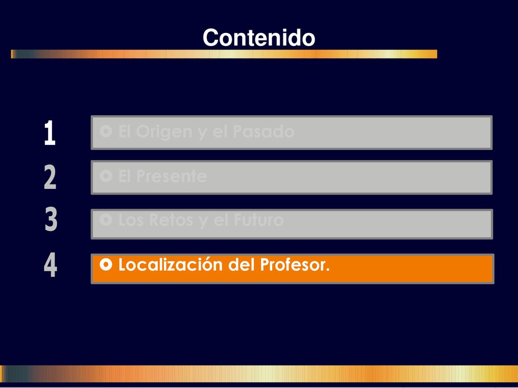 Contenido  El Origen y el Pasado  El Presente
