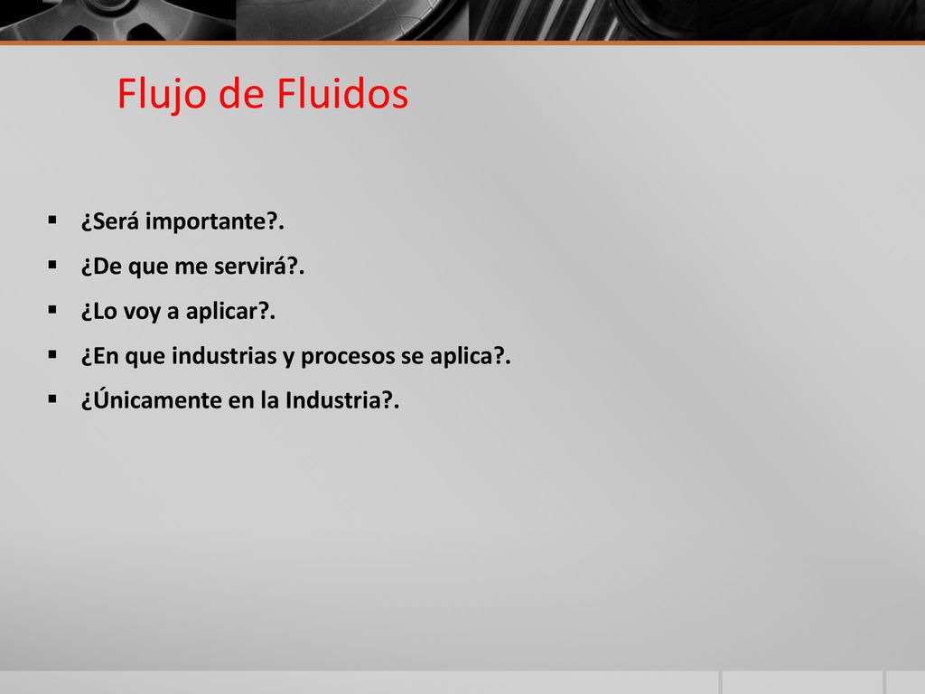 Flujo de Fluidos ¿Será importante . ¿De que me servirá .