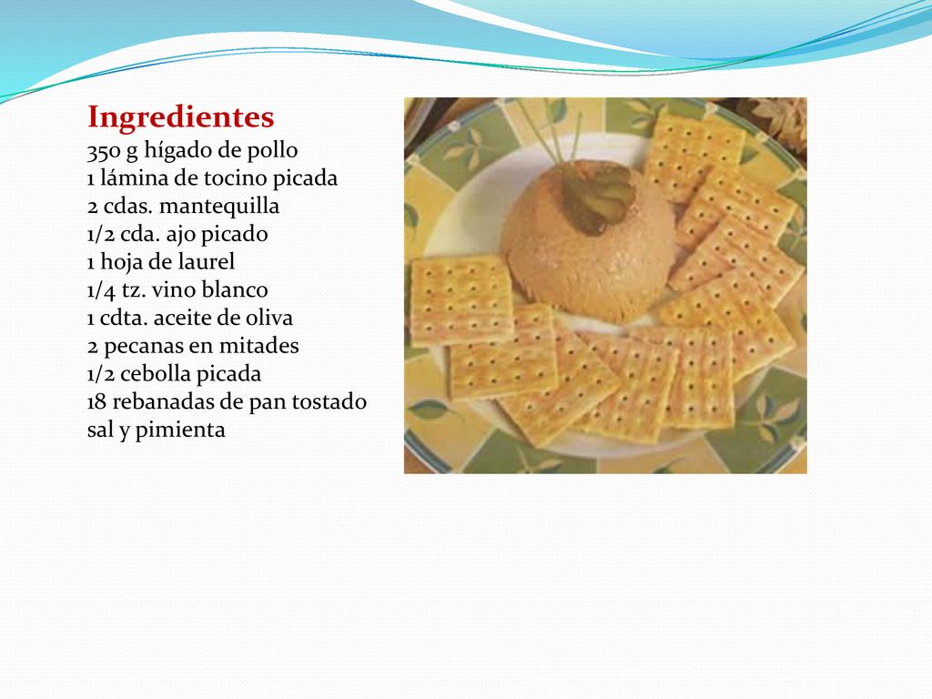 Ingredientes 350 g hígado de pollo 1 lámina de tocino picada