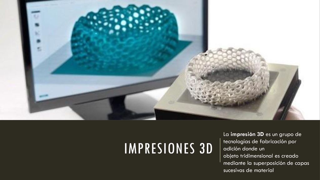La impresión 3D es un grupo de tecnologías de fabricación por adición donde un objeto tridimensional es creado mediante la superposición de capas sucesivas de material
