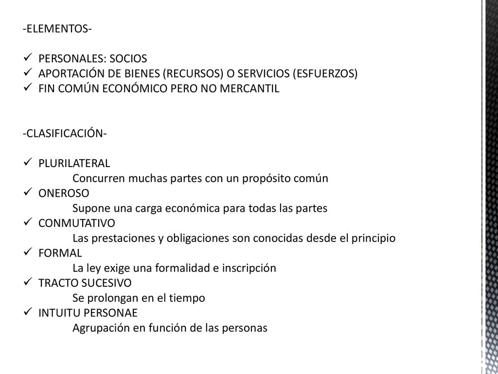 -ELEMENTOS- PERSONALES: SOCIOS. APORTACIÓN DE BIENES (RECURSOS) O SERVICIOS (ESFUERZOS) FIN COMÚN ECONÓMICO PERO NO MERCANTIL.