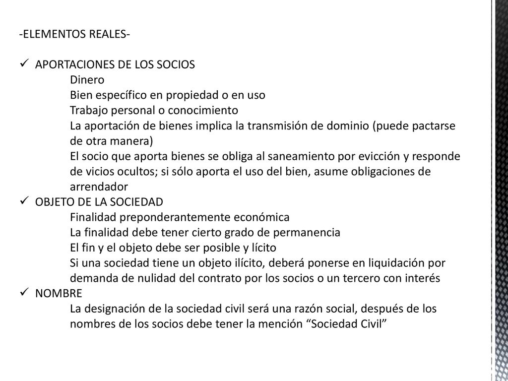 -ELEMENTOS REALES- APORTACIONES DE LOS SOCIOS. Dinero. Bien específico en propiedad o en uso. Trabajo personal o conocimiento.