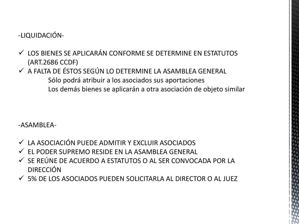 -LIQUIDACIÓN- LOS BIENES SE APLICARÁN CONFORME SE DETERMINE EN ESTATUTOS (ART.2686 CCDF) A FALTA DE ÉSTOS SEGÚN LO DETERMINE LA ASAMBLEA GENERAL.