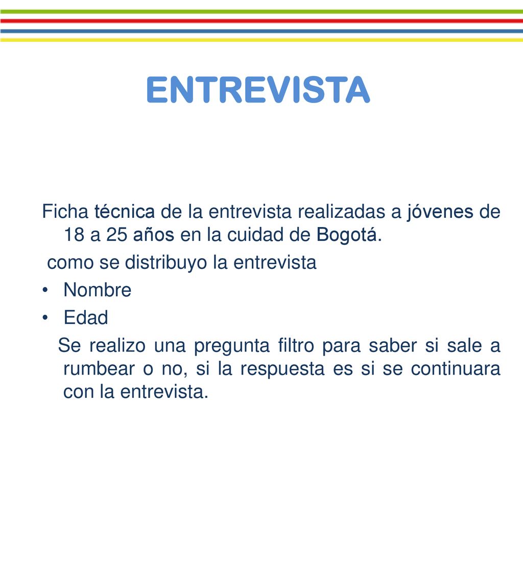 ENTREVISTA Ficha técnica de la entrevista realizadas a jóvenes de 18 a 25 años en la cuidad de Bogotá.