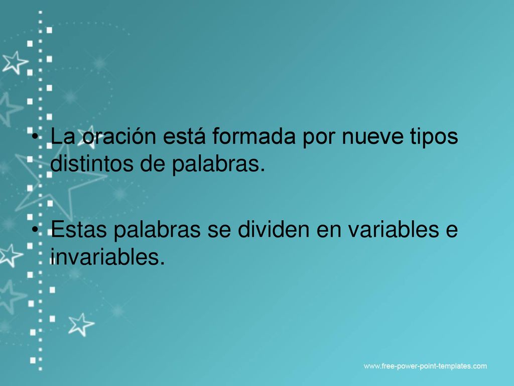 La oración está formada por nueve tipos distintos de palabras.