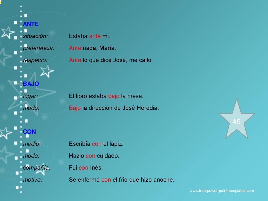 #5 ANTE situación: Estaba ante mí. preferencia: Ante nada, María.