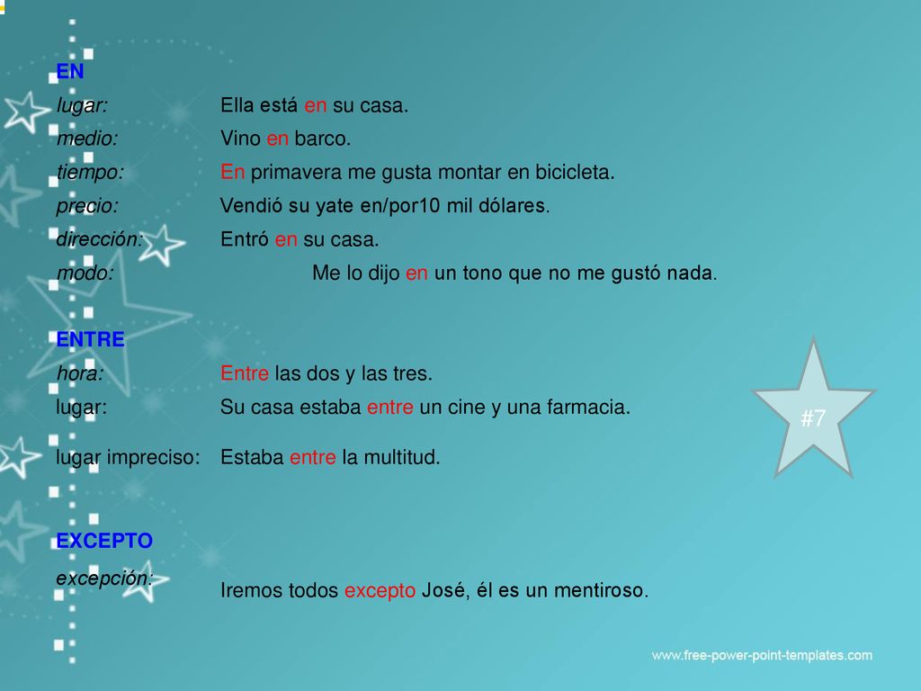#7 EN lugar: Ella está en su casa. medio: Vino en barco. tiempo: