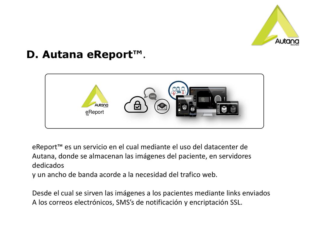 D. Autana eReport™. eReport™ eReport™ es un servicio en el cual mediante el uso del datacenter de.