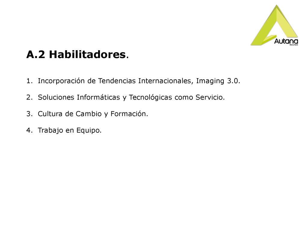 A.2 Habilitadores. Incorporación de Tendencias Internacionales, Imaging 3.0. Soluciones Informáticas y Tecnológicas como Servicio.