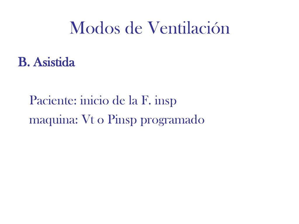 Modos de Ventilación B. Asistida Paciente: inicio de la F. insp