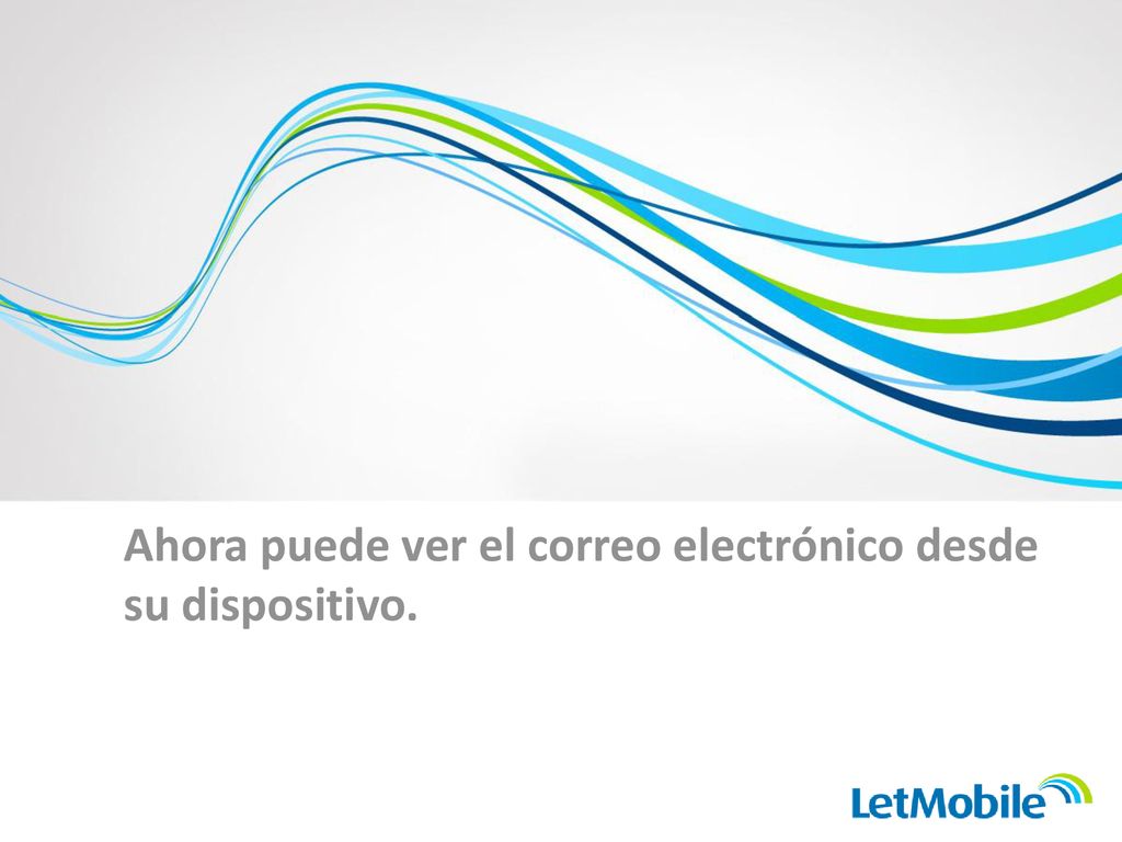 Ahora puede ver el correo electrónico desde su dispositivo.