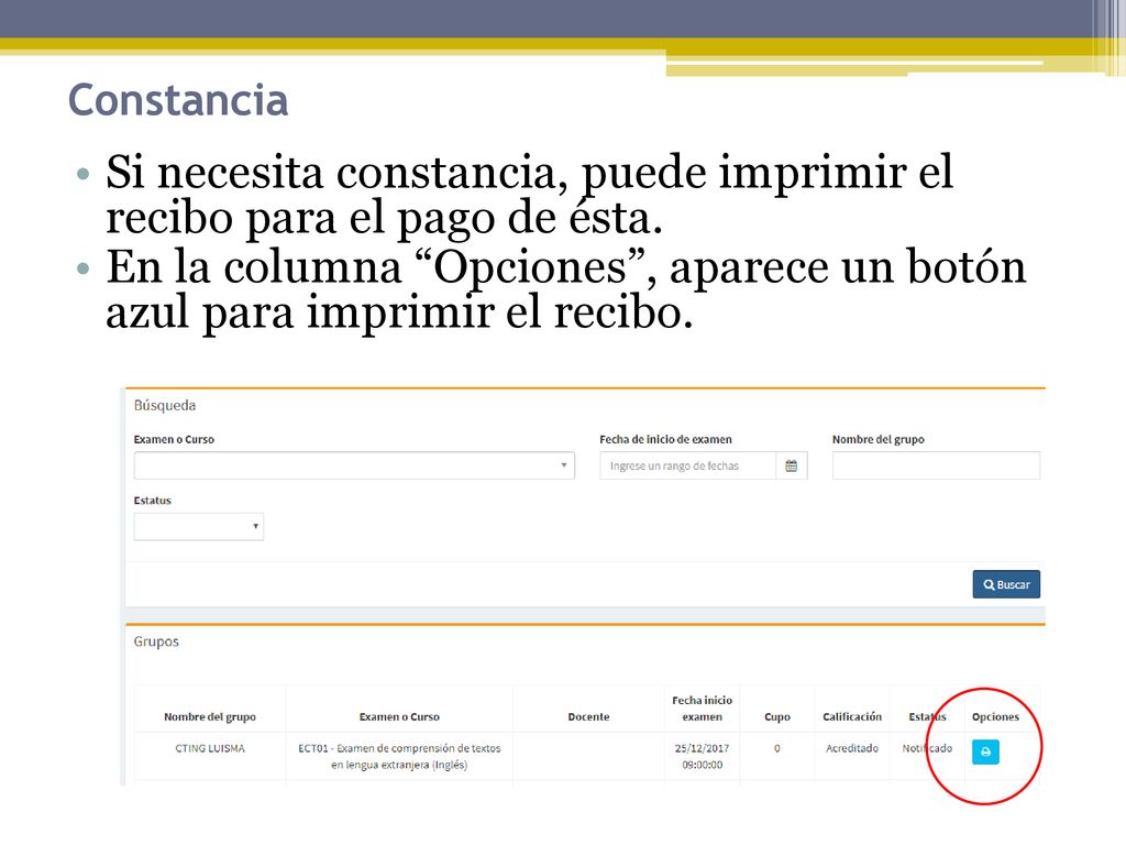 Si necesita constancia, puede imprimir el recibo para el pago de ésta.