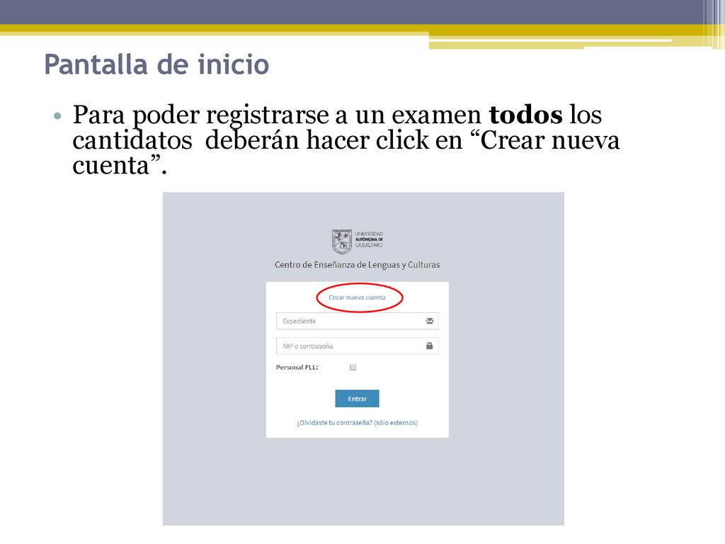Pantalla de inicio Para poder registrarse a un examen todos los cantidatos deberán hacer click en Crear nueva cuenta .