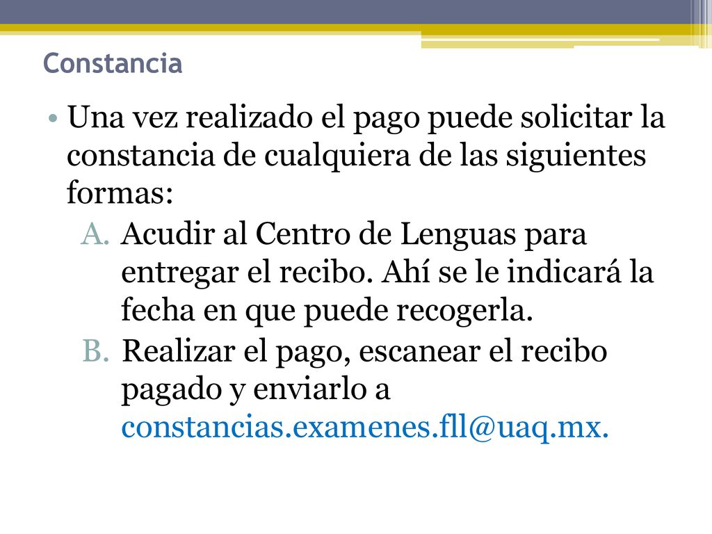 Constancia Una vez realizado el pago puede solicitar la constancia de cualquiera de las siguientes formas: