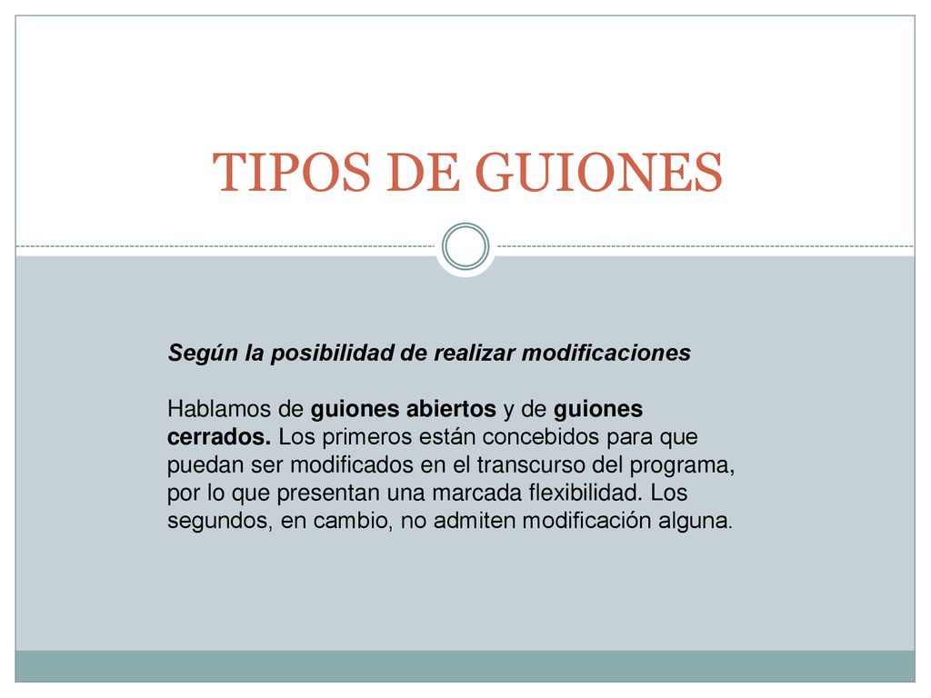 TIPOS DE GUIONES Según la posibilidad de realizar modificaciones