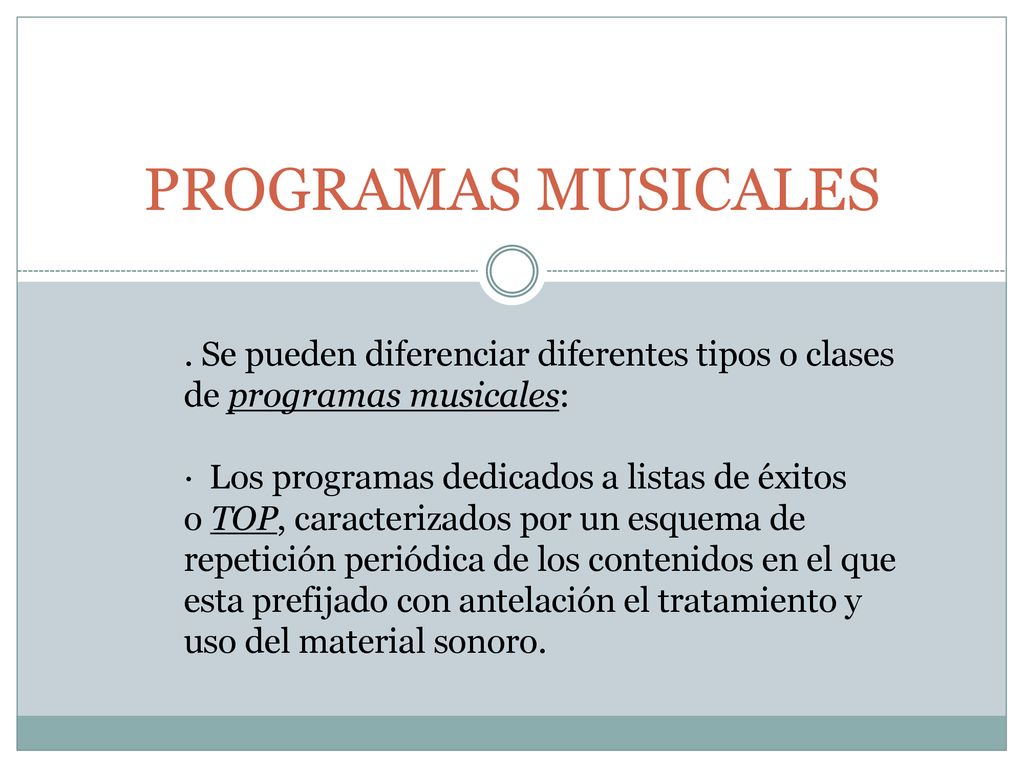 PROGRAMAS MUSICALES . Se pueden diferenciar diferentes tipos o clases de programas musicales:
