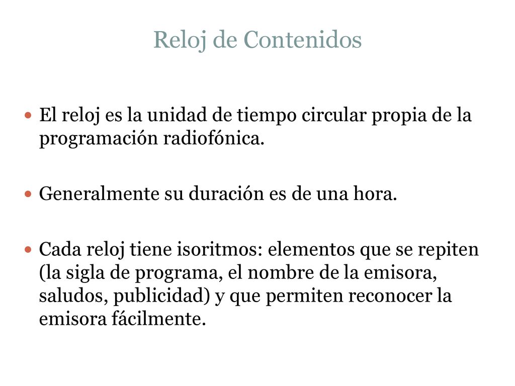 Reloj de Contenidos El reloj es la unidad de tiempo circular propia de la programación radiofónica.