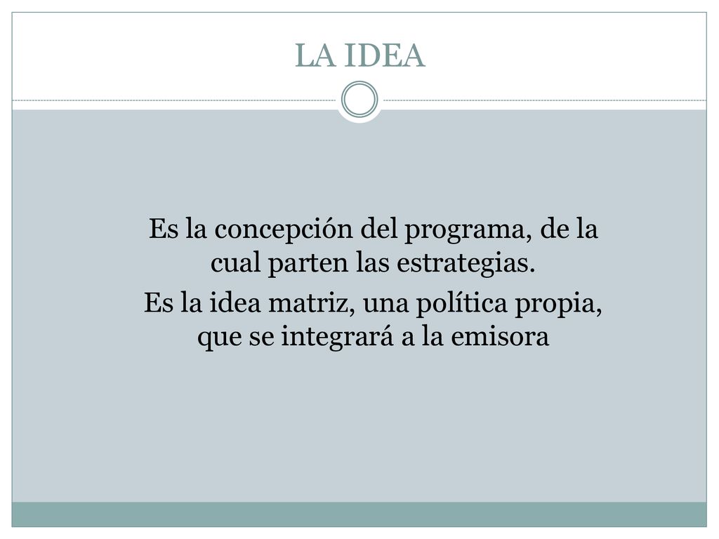 LA IDEA Es la concepción del programa, de la cual parten las estrategias.
