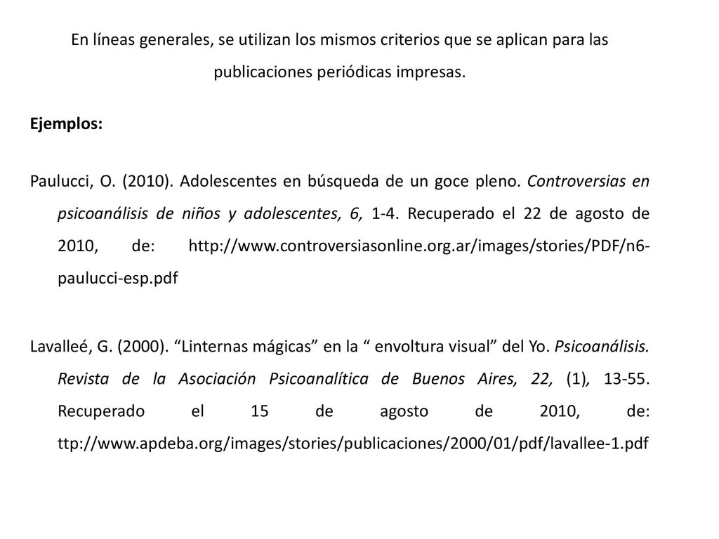 En líneas generales, se utilizan los mismos criterios que se aplican para las publicaciones periódicas impresas.