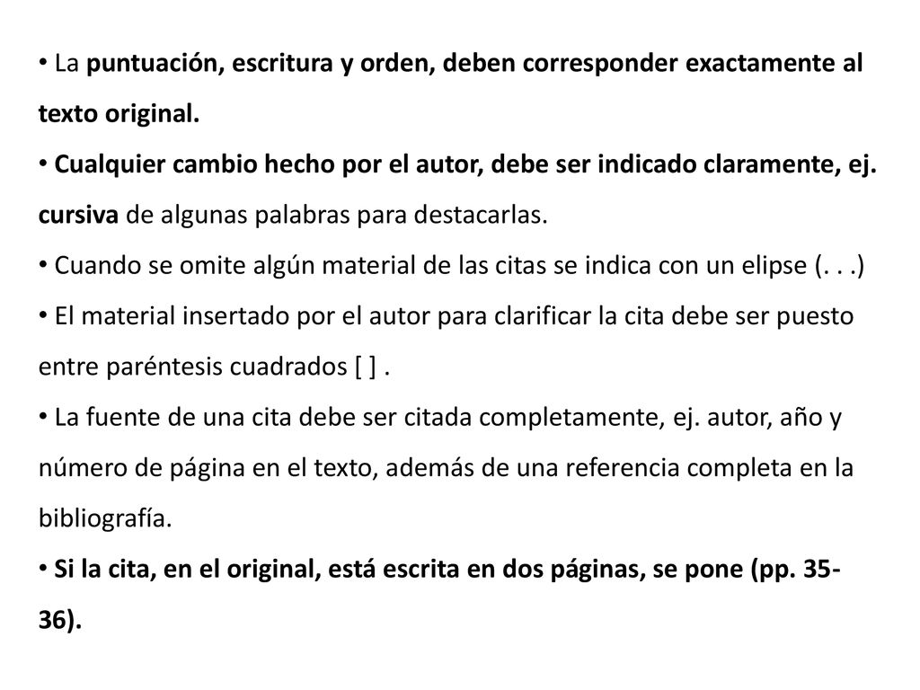 La puntuación, escritura y orden, deben corresponder exactamente al texto original.