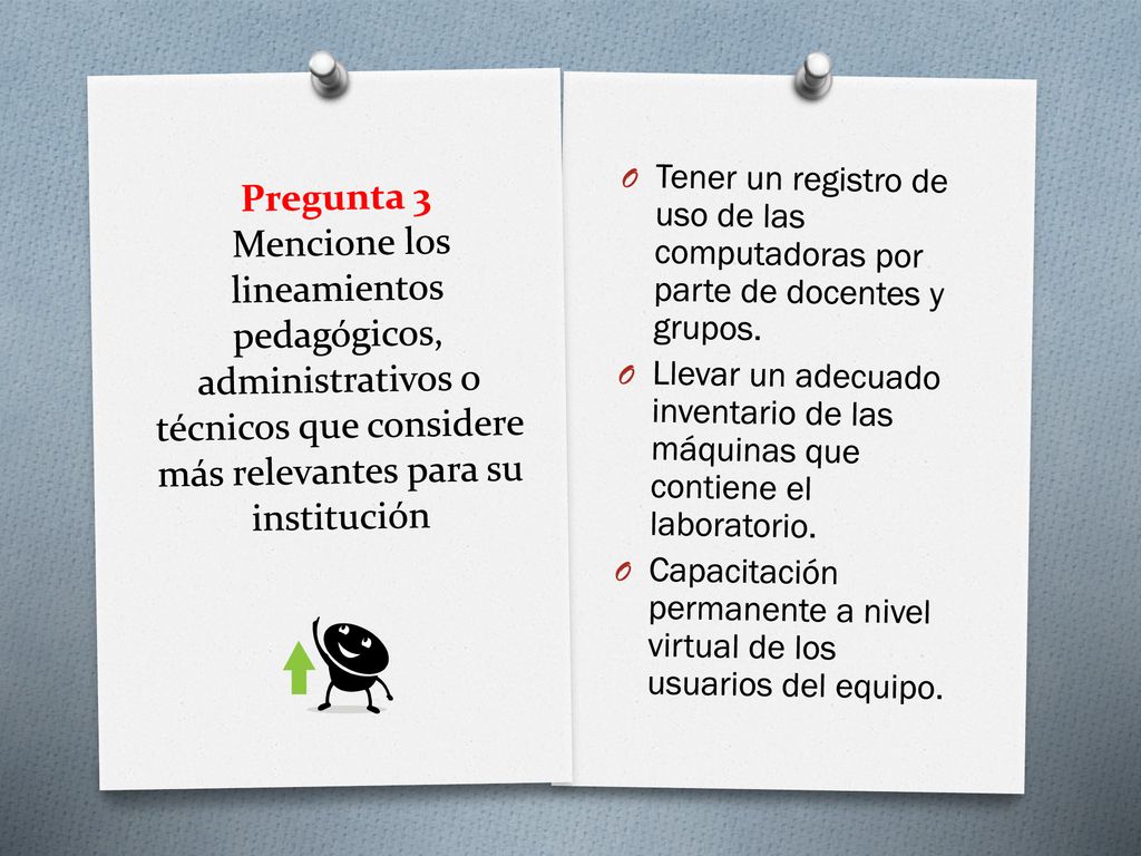 Pregunta 3 Mencione los lineamientos pedagógicos, administrativos o técnicos que considere más relevantes para su institución