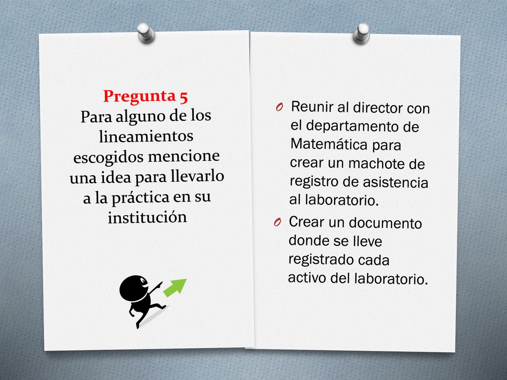 Pregunta 5 Para alguno de los lineamientos escogidos mencione una idea para llevarlo a la práctica en su institución