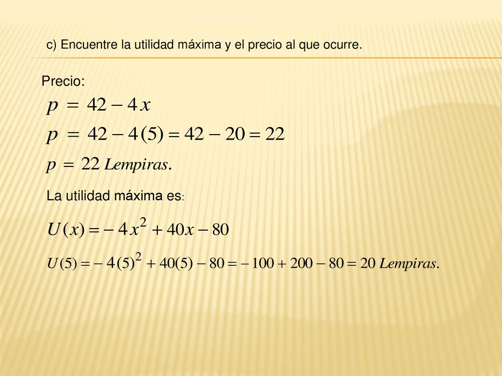 c) Encuentre la utilidad máxima y el precio al que ocurre.