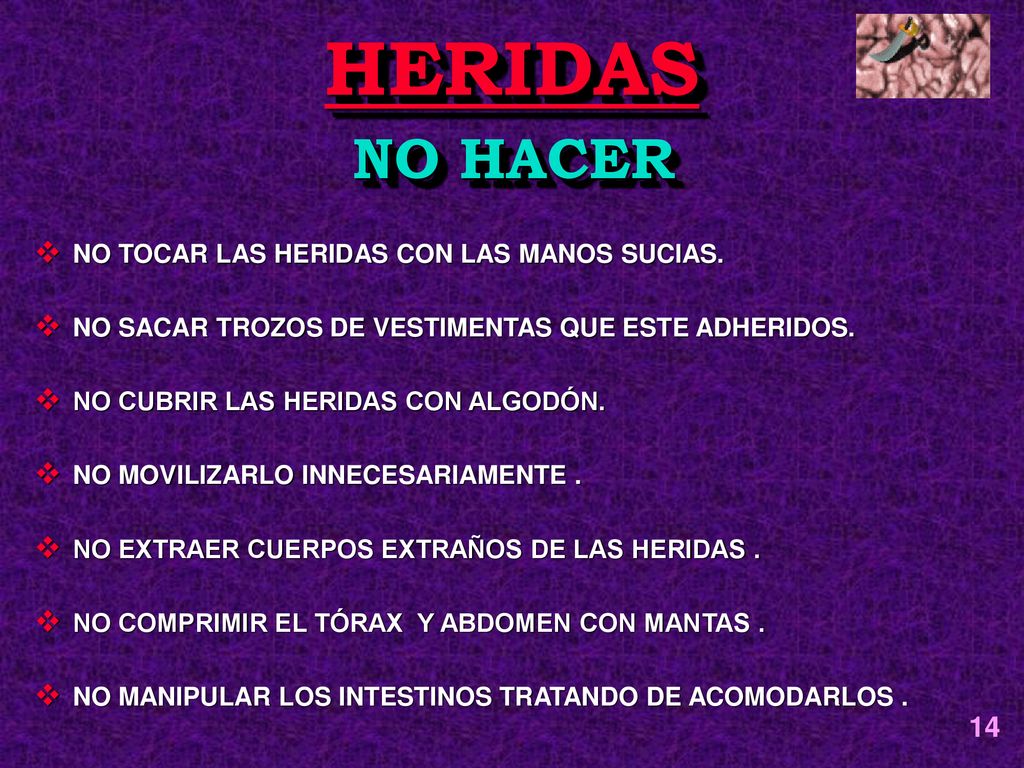 HERIDAS NO HACER 14 NO TOCAR LAS HERIDAS CON LAS MANOS SUCIAS.