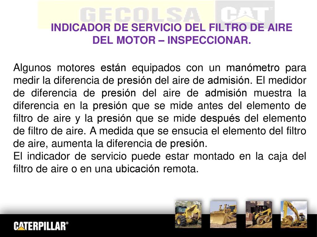 INDICADOR DE SERVICIO DEL FILTRO DE AIRE DEL MOTOR – INSPECCIONAR.