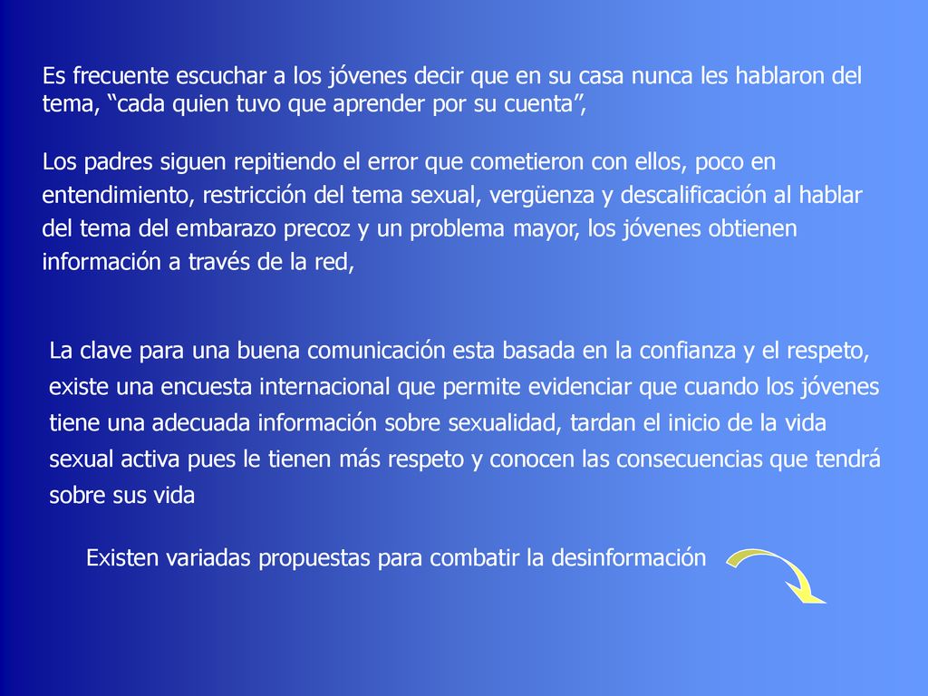 Es frecuente escuchar a los jóvenes decir que en su casa nunca les hablaron del tema, cada quien tuvo que aprender por su cuenta ,