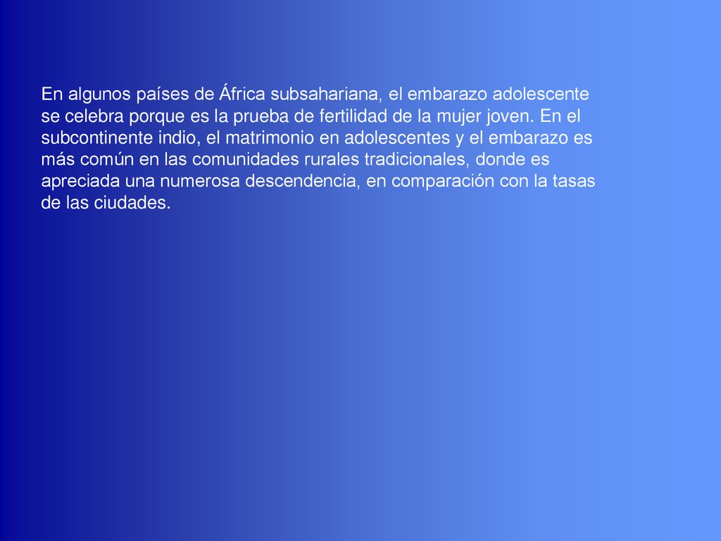 En algunos países de África subsahariana, el embarazo adolescente se celebra porque es la prueba de fertilidad de la mujer joven.