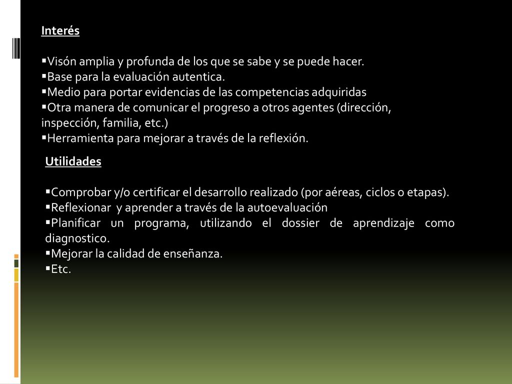 Interés Visón amplia y profunda de los que se sabe y se puede hacer. Base para la evaluación autentica.