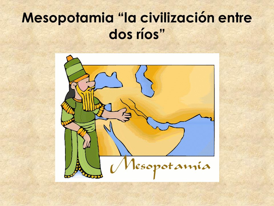 Mesopotamia la civilización entre dos ríos